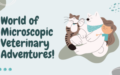 World of Microscopic Veterinary Adventures!